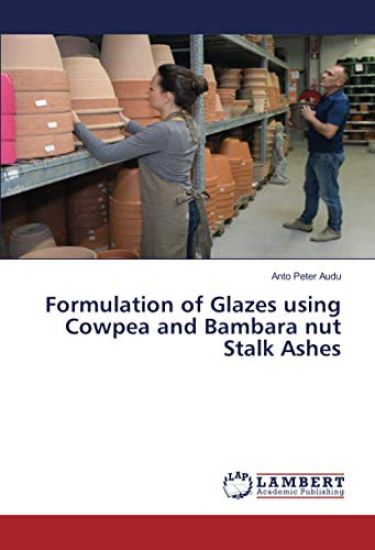 Formulation of Glazes using Cowpea and Bambara nut Stalk Ashes