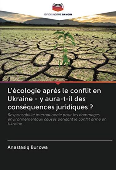L'écologie après le conflit en Ukraine - y aura-t-il des conséquences juridiques ?