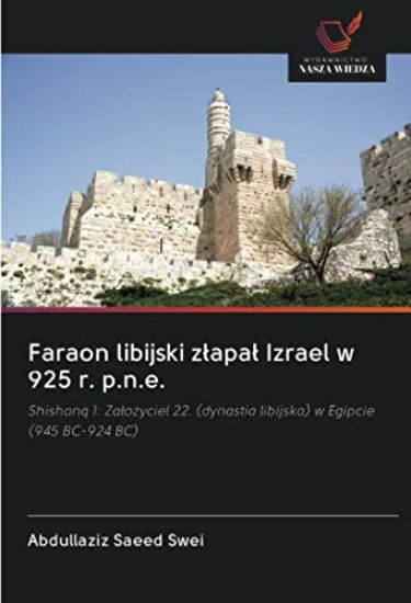 Faraon libijski z¿apa¿ Izrael w 925 r. p.n.e.