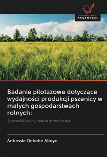 Badanie pilota¿owe dotycz¿ce wydajno¿ci produkcji pszenicy w ma¿ych gospodarstwach rolnych: