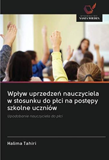 Wp¿yw uprzedze¿ nauczyciela w stosunku do p¿ci na post¿py szkolne uczniów