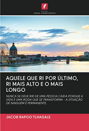 AQUELE QUE RI POR ÚLTIMO, RI MAIS ALTO E O MAIS LONGO