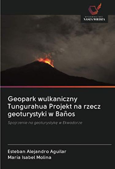 Geopark wulkaniczny Tungurahua Projekt na rzecz geoturystyki w Baños