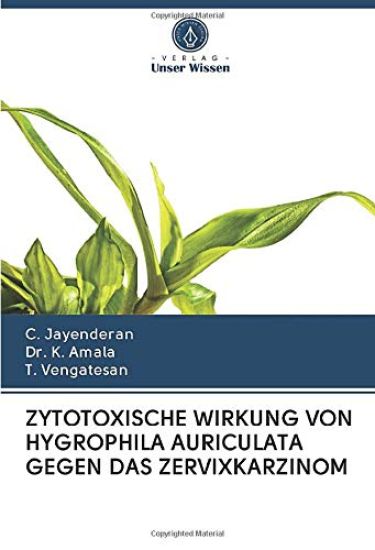 ZYTOTOXISCHE WIRKUNG VON HYGROPHILA AURICULATA GEGEN DAS ZERVIXKARZINOM