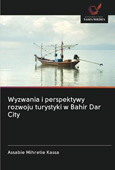 Wyzwania i perspektywy rozwoju turystyki w Bahir Dar City