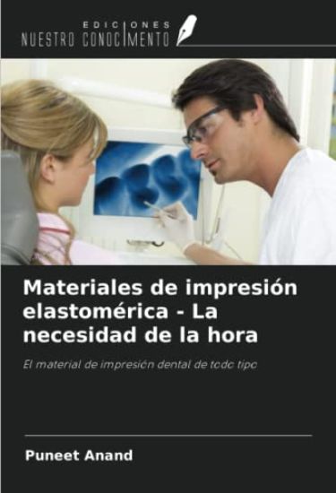 Materiales de impresión elastomérica - La necesidad de la hora