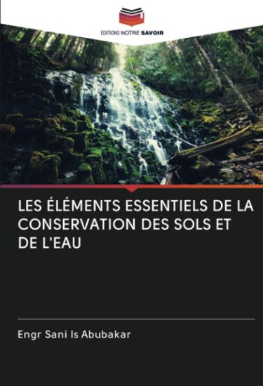 LES ÉLÉMENTS ESSENTIELS DE LA CONSERVATION DES SOLS ET DE L'EAU