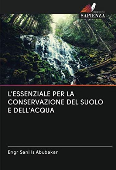 L'ESSENZIALE PER LA CONSERVAZIONE DEL SUOLO E DELL'ACQUA
