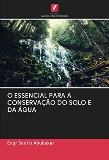 O ESSENCIAL PARA A CONSERVAÇÃO DO SOLO E DA ÁGUA