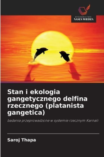 Stan i ekologia gangetycznego delfina rzecznego (platanista gangetica)