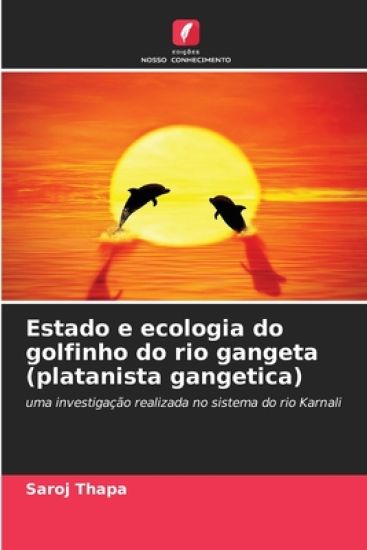 Estado e ecologia do golfinho do rio gangeta (platanista gangetica)