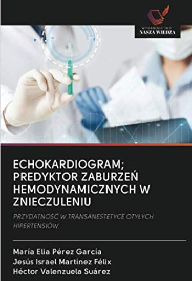 ECHOKARDIOGRAM; PREDYKTOR ZABURZE¿ HEMODYNAMICZNYCH W ZNIECZULENIU