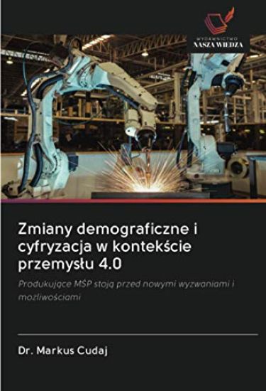 Zmiany demograficzne i cyfryzacja w kontek¿cie przemys¿u 4.0