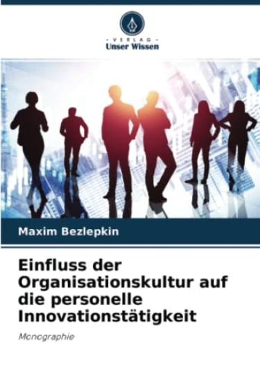 Einfluss der Organisationskultur auf die personelle Innovationstätigkeit