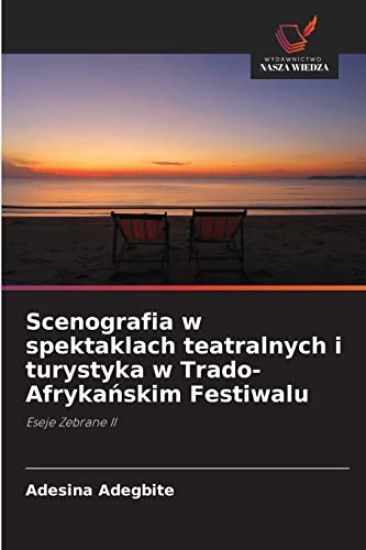 Scenografia w spektaklach teatralnych i turystyka w Trado-Afrykanskim Festiwalu