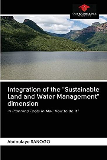 Integration of the "Sustainable Land and Water Management" dimension