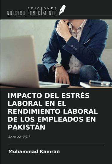 IMPACTO DEL ESTRÉS LABORAL EN EL RENDIMIENTO LABORAL DE LOS EMPLEADOS EN PAKISTÁN