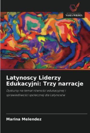 Latynoscy Liderzy Edukacyjni: Trzy narracje