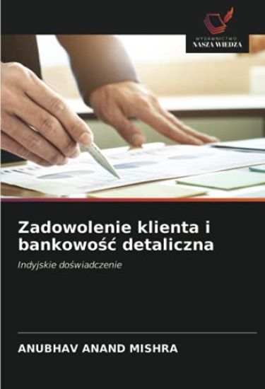 Zadowolenie klienta i bankowo¿¿ detaliczna