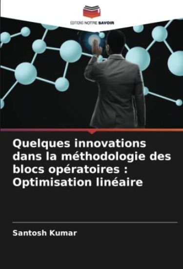 Quelques innovations dans la méthodologie des blocs opératoires : Optimisation linéaire