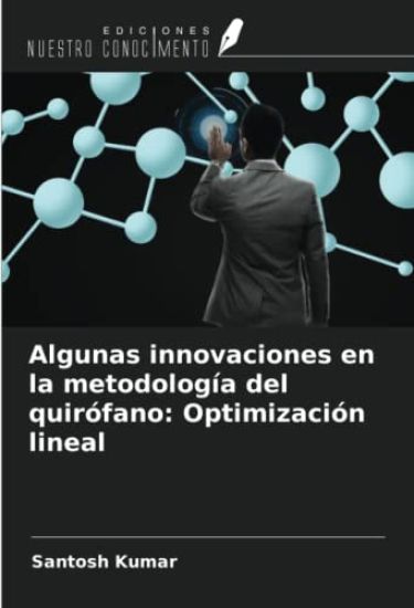 Algunas innovaciones en la metodología del quirófano: Optimización lineal