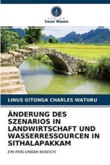 Änderung Des Szenarios in Landwirtschaft Und Wasserressourcen in Sithalapakkam