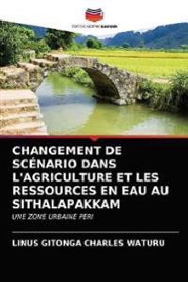 Changement de Scénario Dans l'Agriculture Et Les Ressources En Eau Au Sithalapakkam