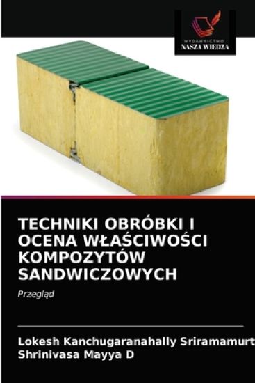 Techniki Obróbki I Ocena WlaSciwoSci Kompozytów Sandwiczowych