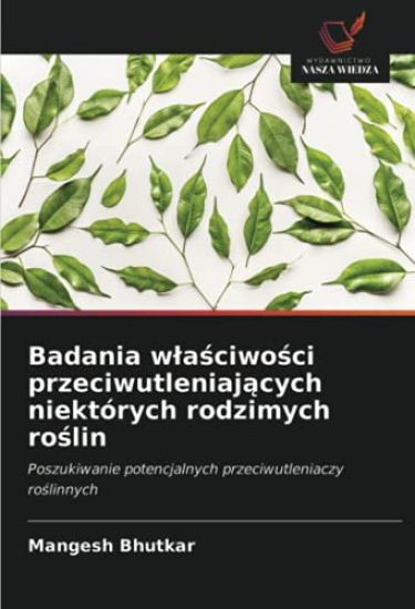 Badania w¿a¿ciwo¿ci przeciwutleniaj¿cych niektórych rodzimych ro¿lin