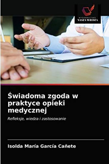 Swiadoma zgoda w praktyce opieki medycznej