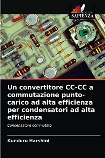 Un convertitore CC-CC a commutazione punto-carico ad alta efficienza per condensatori ad alta efficienza
