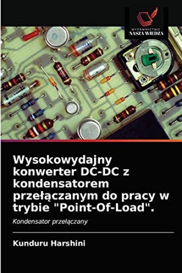 Wysokowydajny konwerter DC-DC z kondensatorem przelaczanym do pracy w trybie "Point-Of-Load".
