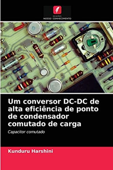 Um conversor DC-DC de alta eficiência de ponto de condensador comutado de carga