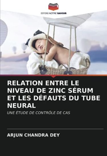 RELATION ENTRE LE NIVEAU DE ZINC SÉRUM ET LES DÉFAUTS DU TUBE NEURAL