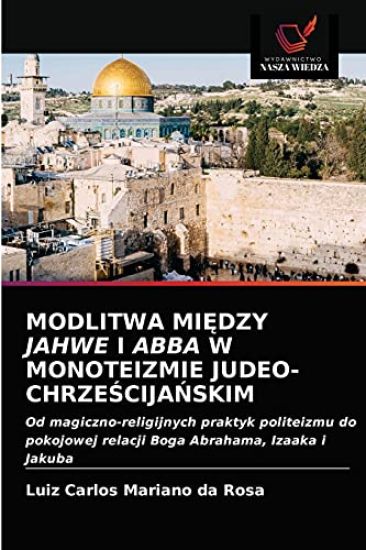 Modlitwa MiEdzy Jahwe I Abba W Monoteizmie Judeo-ChrzeScijaNskim