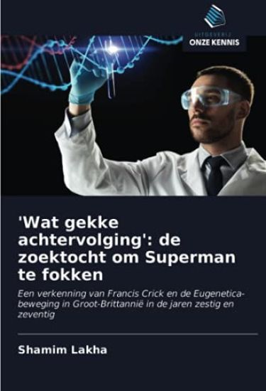 'Wat gekke achtervolging': de zoektocht om Superman te fokken