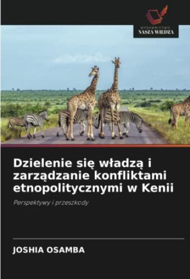 Dzielenie sie wladza i zarzadzanie konfliktami etnopolitycznymi w Kenii