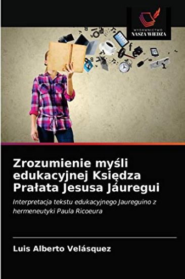 Zrozumienie mysli edukacyjnej Ksiedza Pralata Jesusa Jáuregui