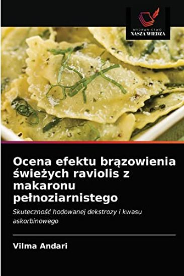 Ocena efektu brazowienia swiezych raviolis z makaronu pelnoziarnistego