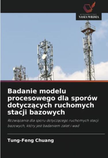 Badanie modelu procesowego dla sporów dotycz¿cych ruchomych stacji bazowych