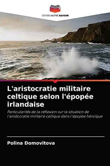 L'aristocratie militaire celtique selon l'épopée irlandaise