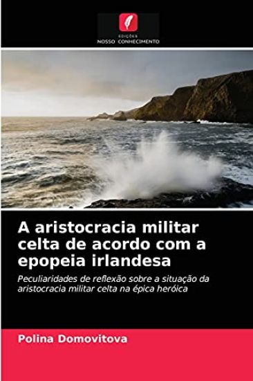 A aristocracia militar celta de acordo com a epopeia irlandesa