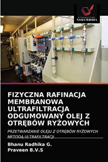 Fizyczna Rafinacja Membranowa Ultrafiltracja Odgumowany Olej Z OtrEbów RyZowych