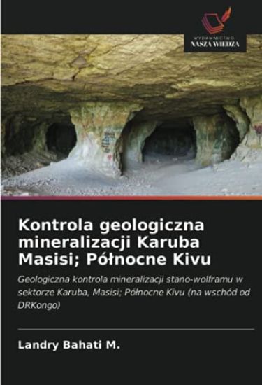 Kontrola geologiczna mineralizacji Karuba Masisi; Pó¿nocne Kivu