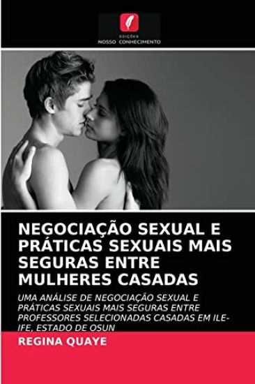 Negociação Sexual E Práticas Sexuais Mais Seguras Entre Mulheres Casadas
