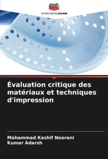 Évaluation critique des matériaux et techniques d'impression