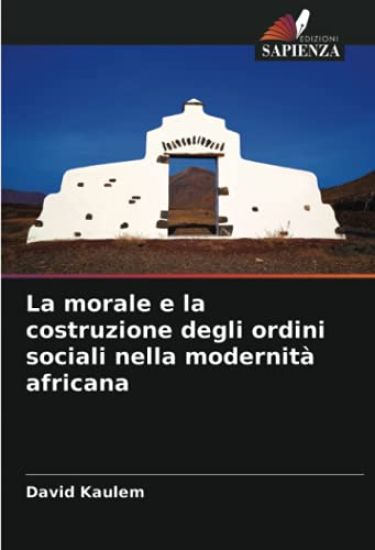 La morale e la costruzione degli ordini sociali nella modernità africana