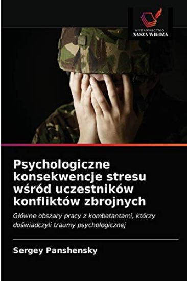 Psychologiczne konsekwencje stresu w¿ród uczestników konfliktów zbrojnych