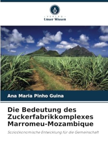 Die Bedeutung des Zuckerfabrikkomplexes Marromeu-Mozambique