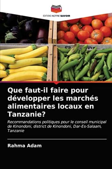 Que faut-il faire pour développer les marchés alimentaires locaux en Tanzanie?
